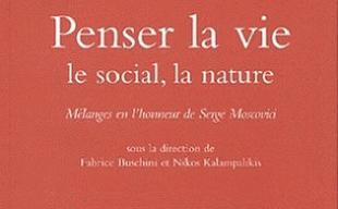 Penser la vie, le social, la nature